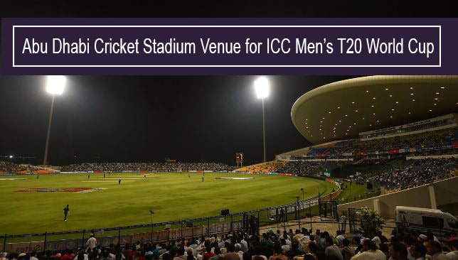 Abu Dhabi Cricket Stadium Venue for ICC Men’s T20 World Cup 2022