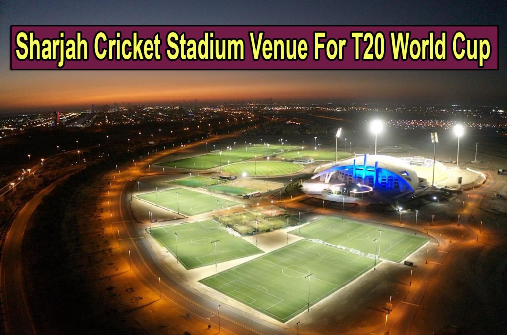 Sharjah Cricket Stadium Venue For T20 World Cup