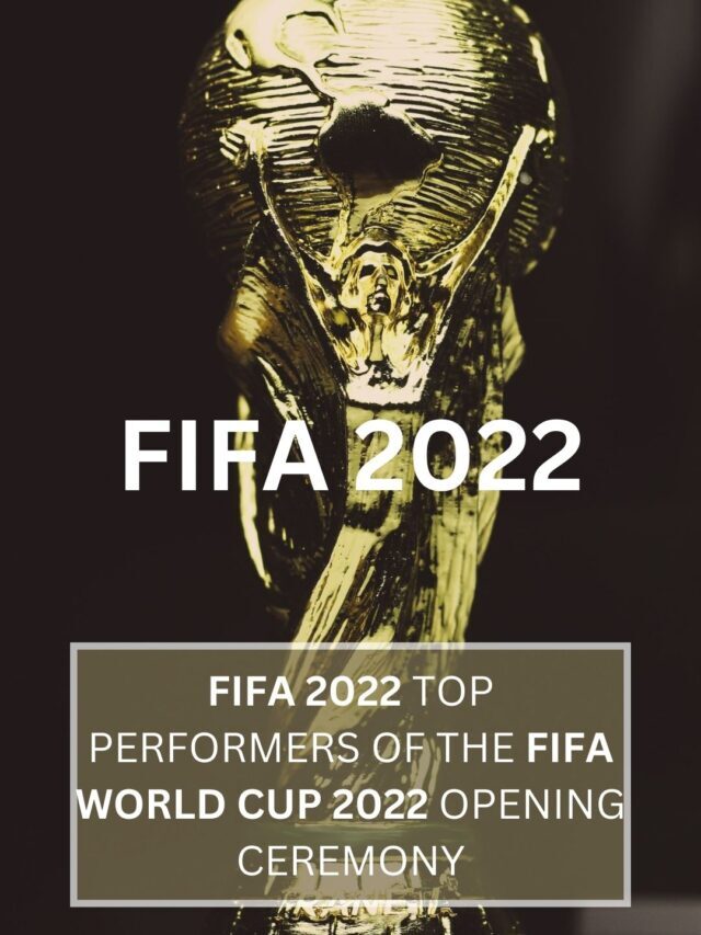 FIFA 2022 TOP PERFORMERS OF THE FIFA WORLD CUP 2022 OPENING CEREMONY