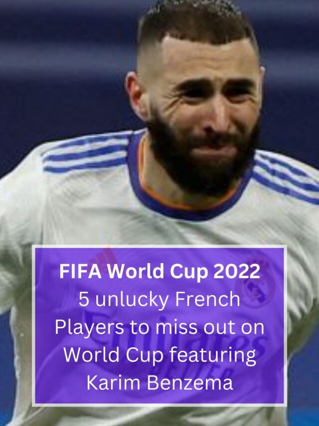 FIFA World Cup 2022 5 unlucky French Players to miss out on World Cup featuring Karim Benzema